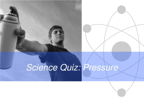Science Quiz: Pressure