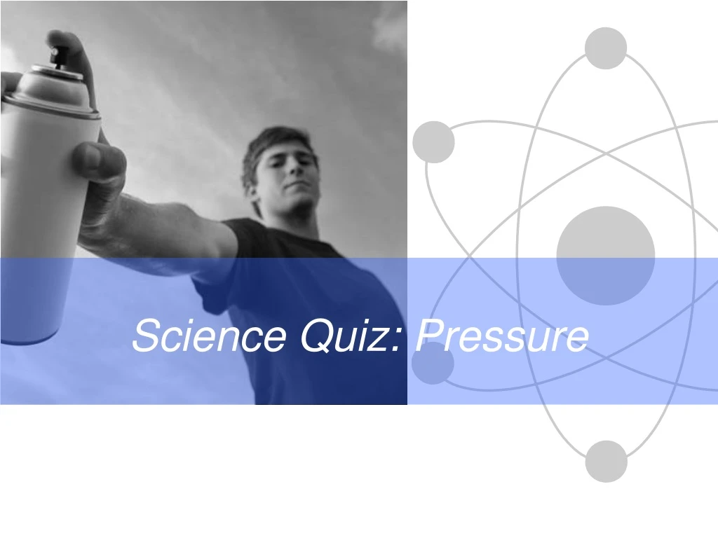 science quiz pressure