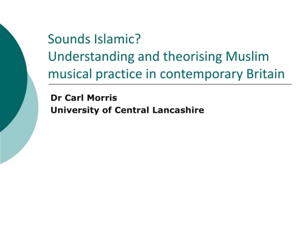 Sounds Islamic? Understanding and theorising Muslim musical practice in contemporary Britain