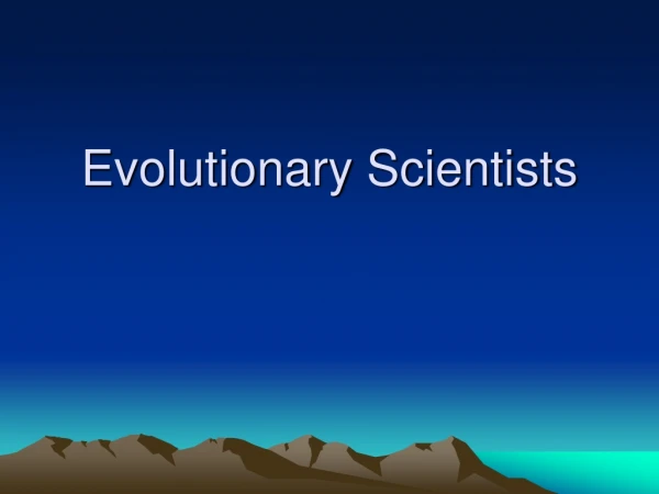 Evolutionary Scientists