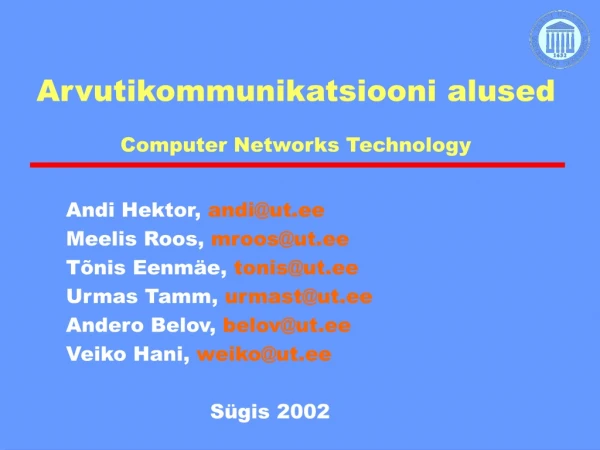 Arvutikommunikatsiooni alused Computer Networks Technology