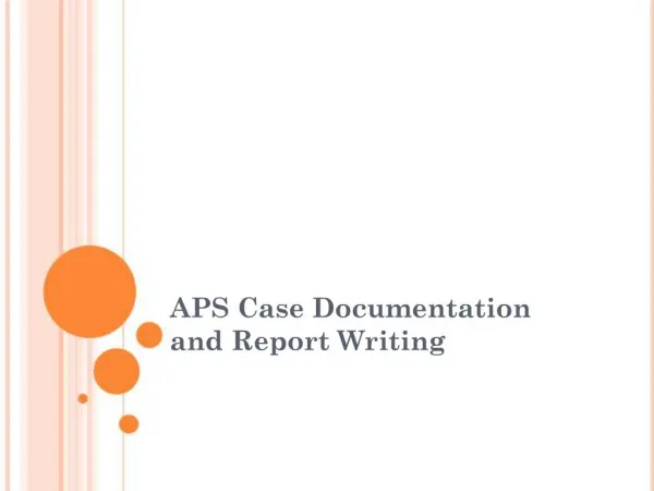 APS Case Documentation and Report Writing