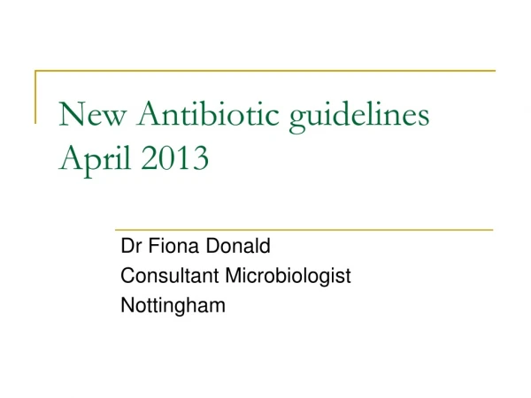 New Antibiotic guidelines April 2013