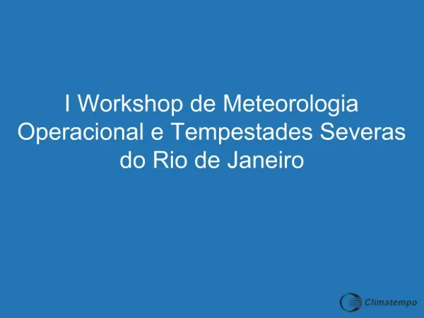 I Workshop de Meteorologia Operacional e Tempestades Severas do Rio de Janeiro