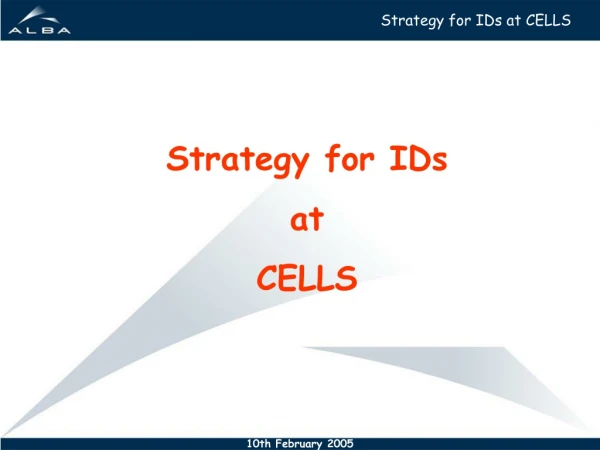 Strategy for IDs at CELLS