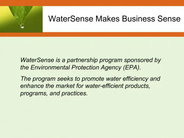 WaterSense is a partnership program sponsored by the Environmental Protection Agency EPA. The program seeks to promote w