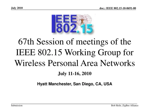 67th Session of meetings of the IEEE 802.15 Working Group for Wireless Personal Area Networks