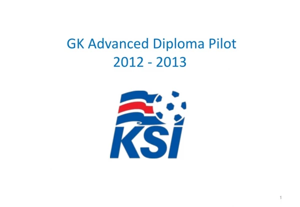 GK Advanced Diploma Pilot 2012 - 2013