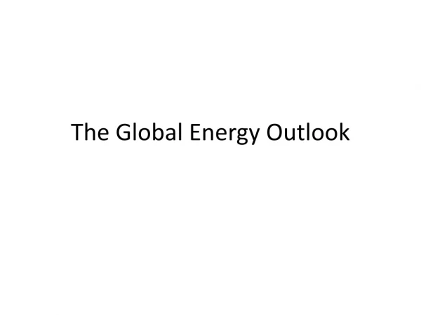 The Global Energy Outlook