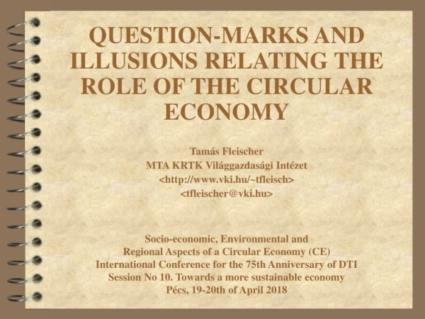 QUESTION-MARKS AND ILLUSIONS RELATING THE ROLE OF THE CIRCULAR ECONOMY