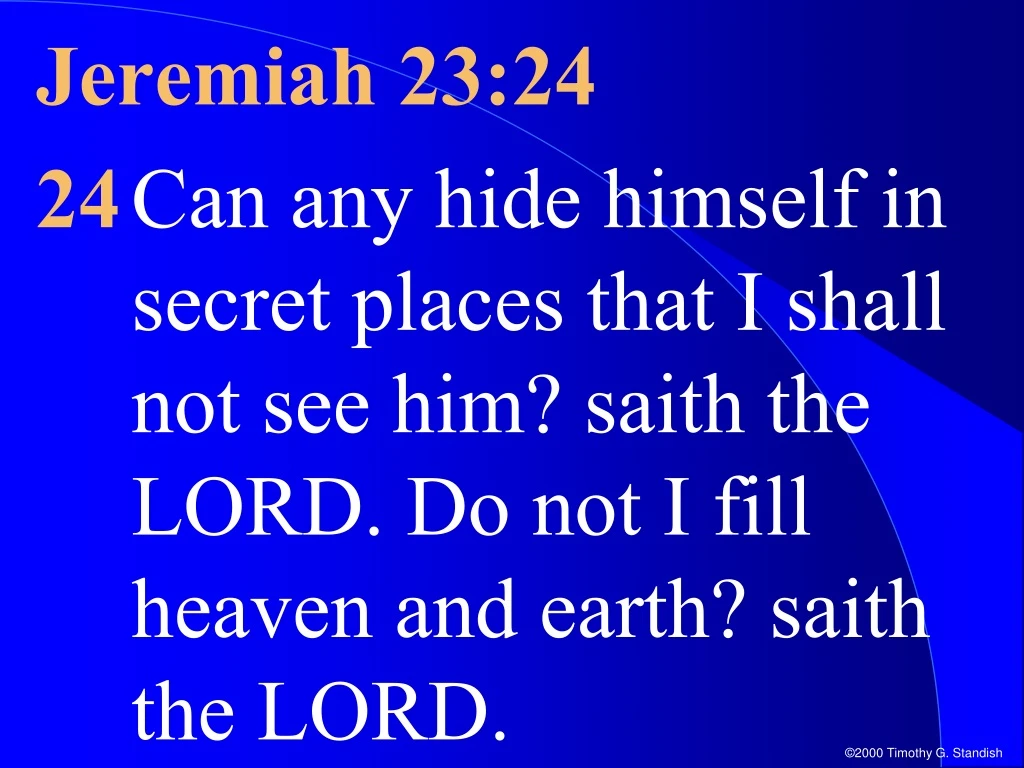 jeremiah 23 24 24 can any hide himself in secret
