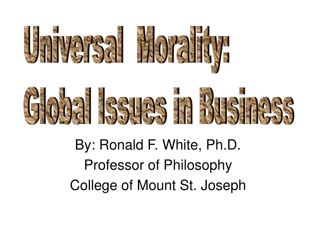 by ronald f white ph d professor of philosophy college of mount st joseph