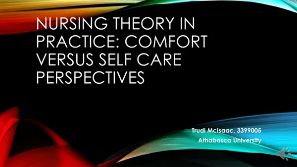 Nursing Theory in Practice: Comfort Versus Self Care Perspectives