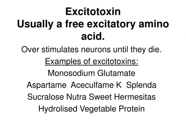 Excitotoxin Usually a free excitatory amino acid.