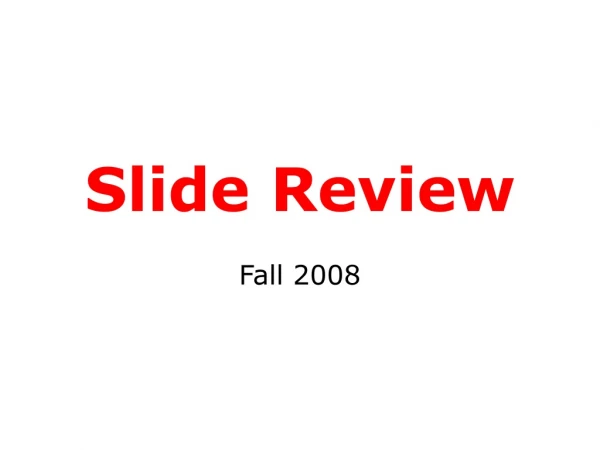 Slide Review