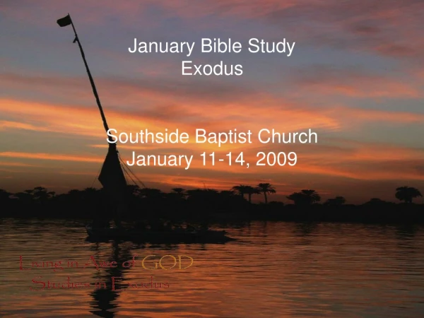 January Bible Study Exodus Southside Baptist Church January 11-14, 2009