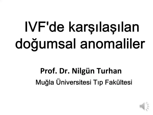 IVFde karsilasilan dogumsal anomaliler