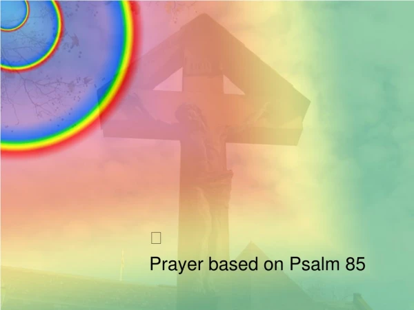 ? Prayer based on Psalm 85