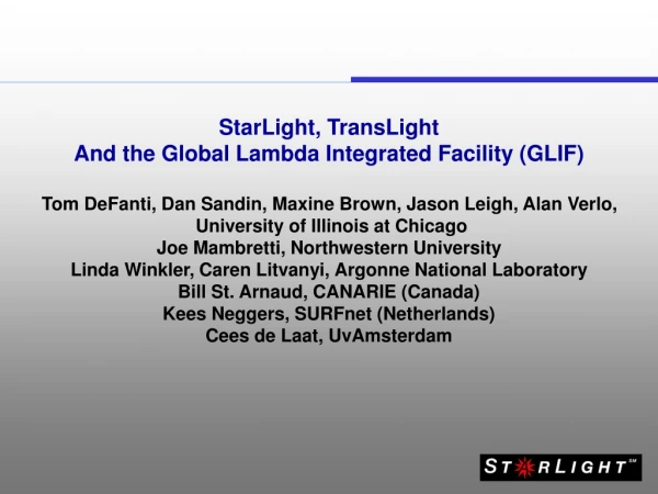 StarLight, TransLight And the Global Lambda Integrated Facility (GLIF)