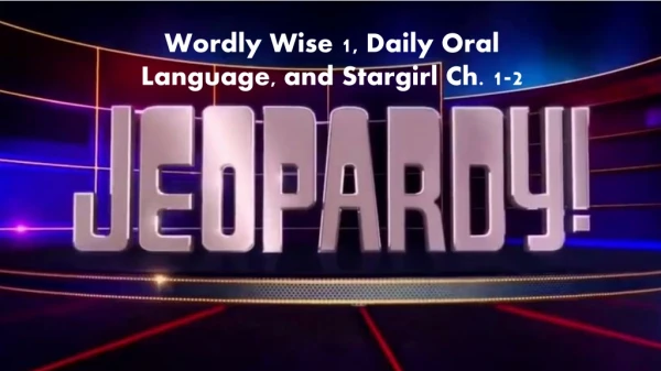 Wordly Wise 1, Daily Oral Language, and Stargirl Ch. 1-2