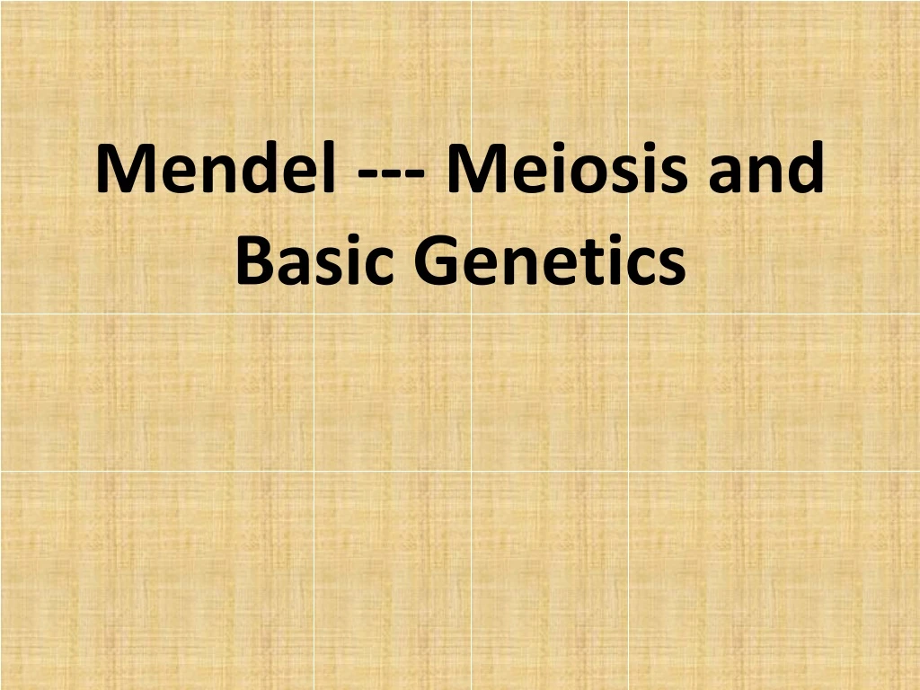 mendel meiosis and basic genetics