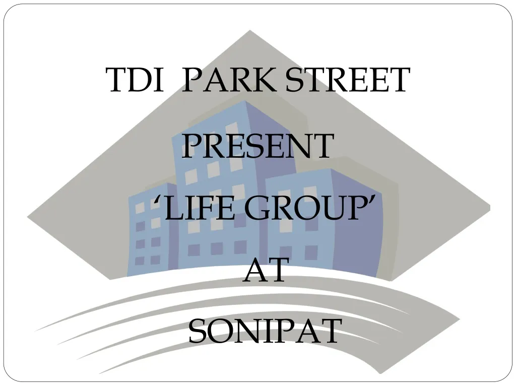 tdi park street present life group at sonipat