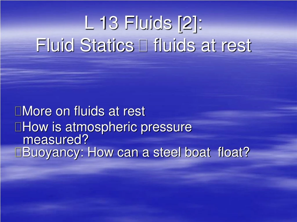 l 13 fluids 2 fluid statics fluids at rest