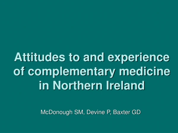 Attitudes to and experience of complementary medicine in Northern Ireland