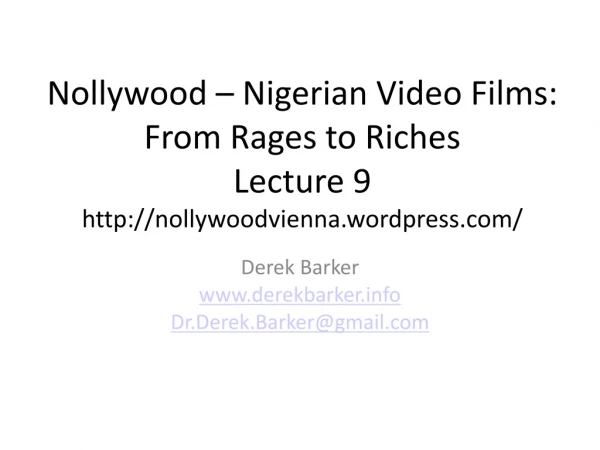 Nollywood – Nigerian Video Films: From Rages to Riches Lecture 9