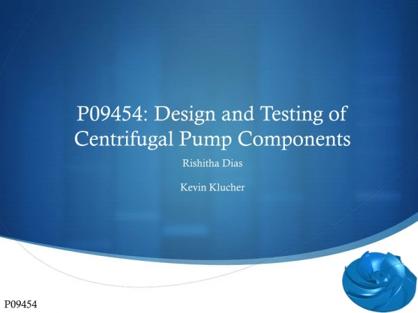 P09454: Design and Testing of Centrifugal Pump Components