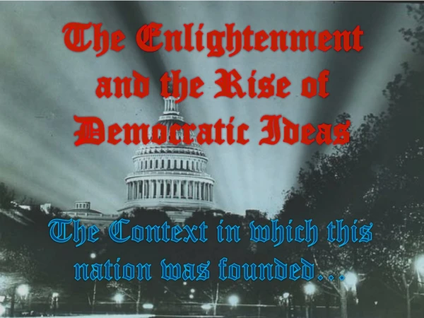 The Enlightenment and the Rise of Democratic Ideas