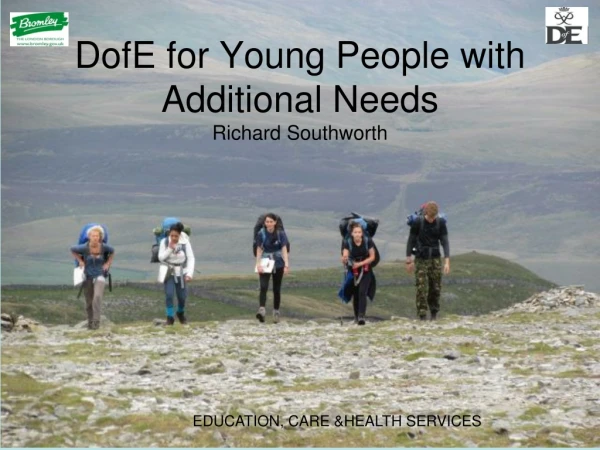 DofE for Young People with Additional Needs Richard Southworth