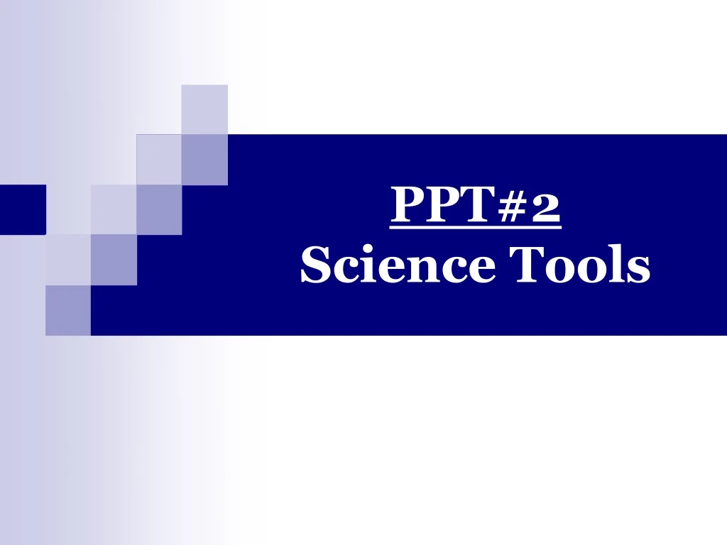 ppt 2 science tools