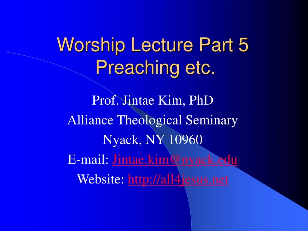 worship lecture part 5 preaching etc