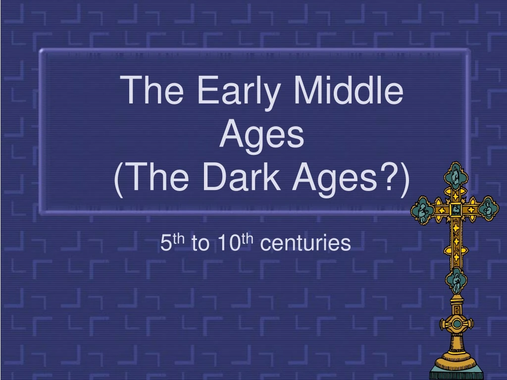 the early middle ages the dark ages