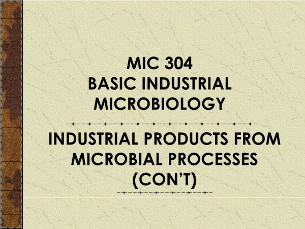 MIC 304 BASIC INDUSTRIAL MICROBIOLOGY