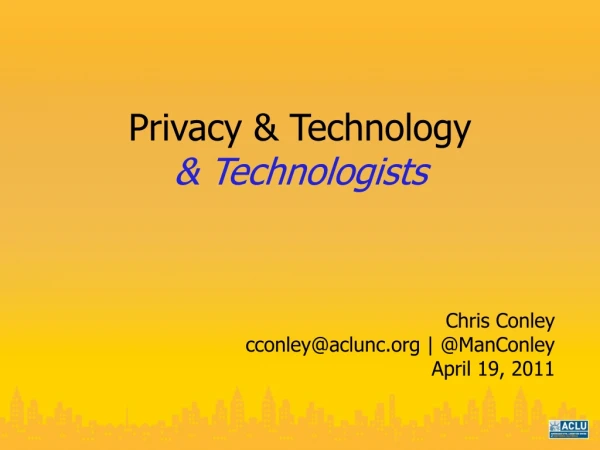 Privacy &amp; Technology &amp; Technologists