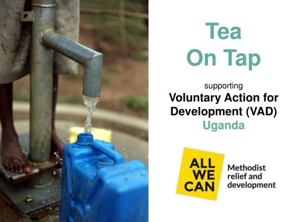 Tea On Tap supporting Voluntary Action for Development (VAD) Uganda