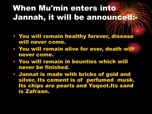 When Mu'min enters into Jannah, it will be announced:-