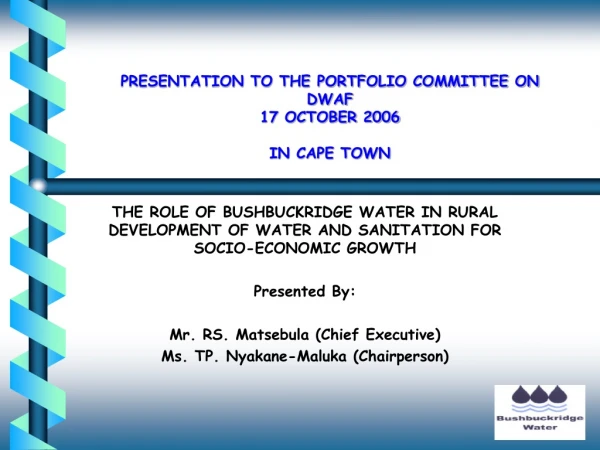 PRESENTATION TO THE PORTFOLIO COMMITTEE ON DWAF 17 OCTOBER 2006 IN CAPE TOWN