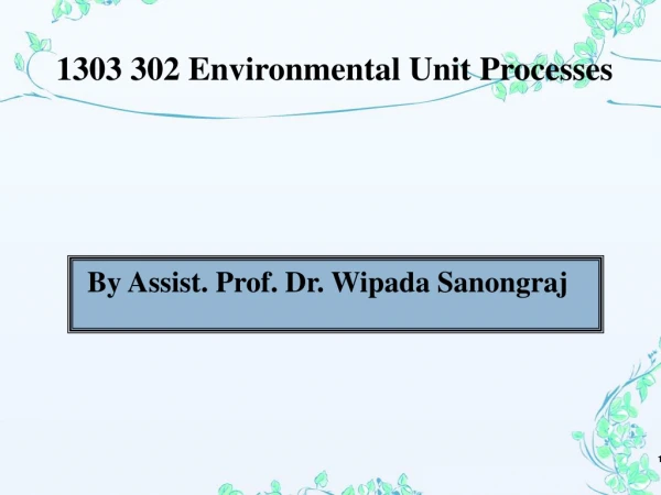 1303 302 Environmental Unit Processes