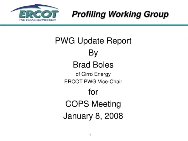 PWG Update Report By Brad Boles of Cirro Energy ERCOT PWG Vice-Chair for COPS Meeting