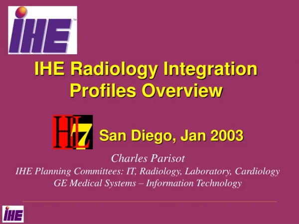 IHE Radiology Integration Profiles Overview San Diego, Jan 2003