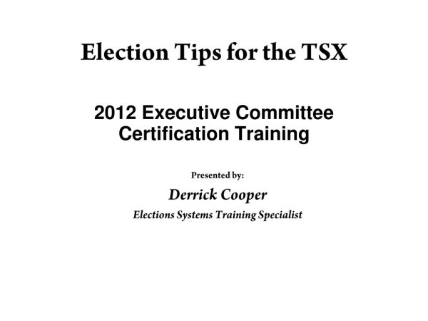 Election Tips for the TSX 2012 Executive Committee Certification Training