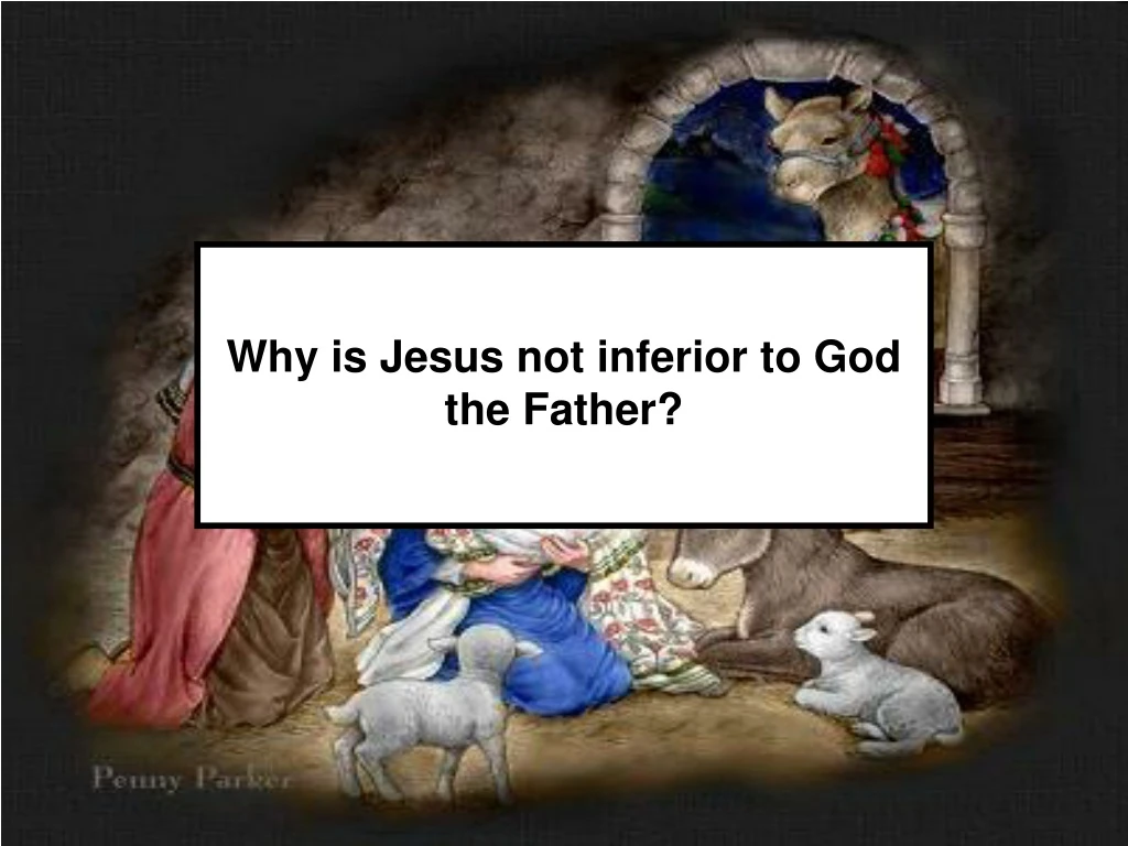 why is jesus not inferior to god the father