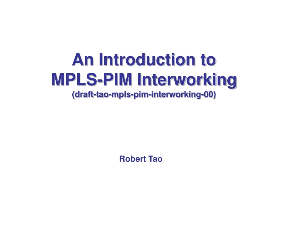 an introduction to mpls pim interworking draft