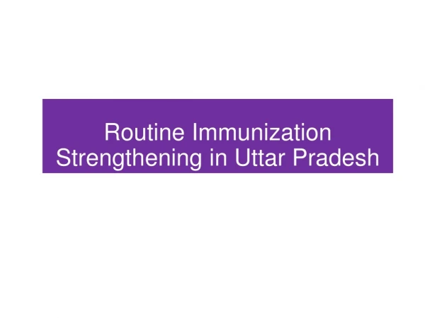 Routine Immunization Strengthening in Uttar Pradesh