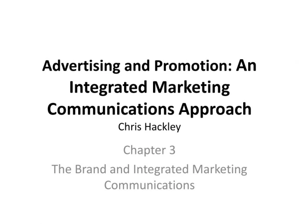Advertising and Promotion: An Integrated Marketing Communications Approach Chris Hackley