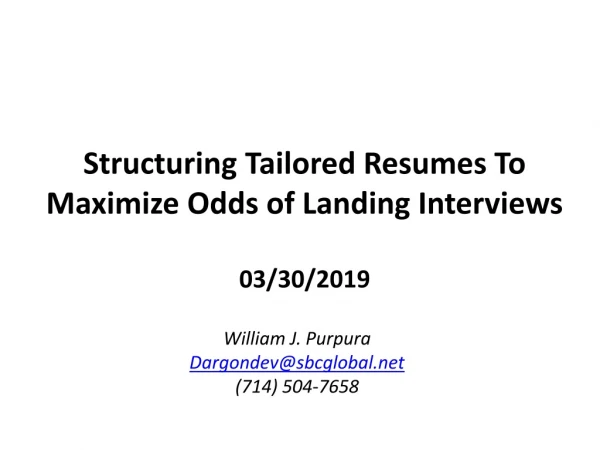 Structuring Tailored Resumes To Maximize Odds of Landing Interviews 03/30/2019