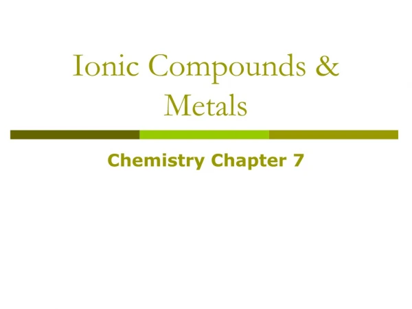 Ionic Compounds &amp; Metals